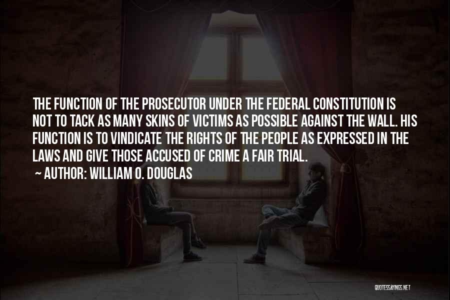 Federal Prosecutor Quotes By William O. Douglas