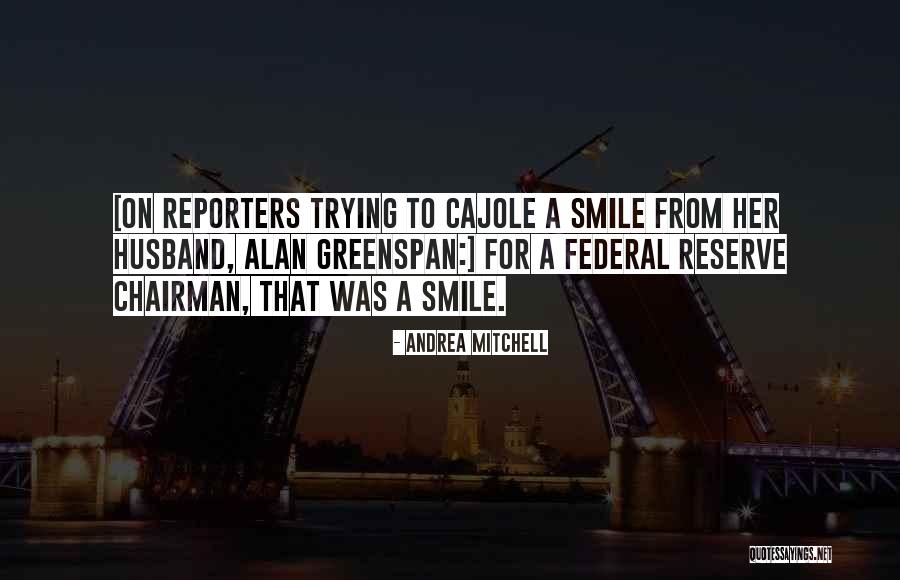 Federal Reserve Quotes By Andrea Mitchell Federal Reserve Quotes By Andrea Mitchell