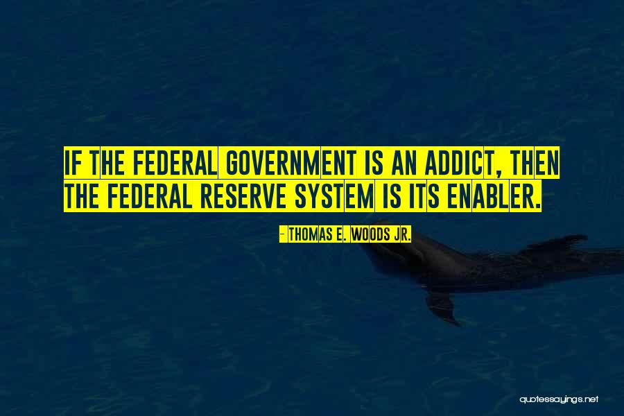 Federal Reserve Quotes By Thomas E. Woods Jr. Federal Reserve Quotes By Thomas E. Woods Jr.