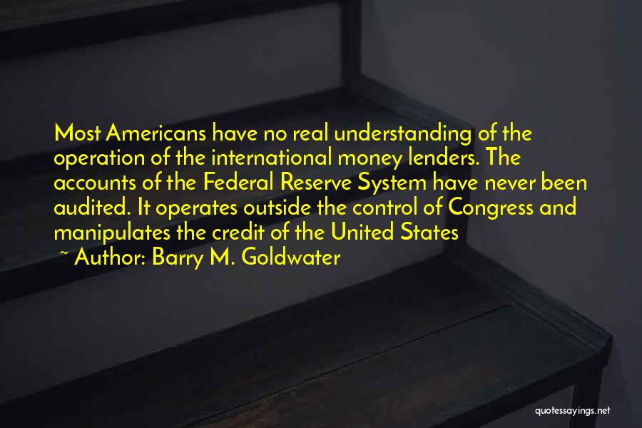 Federal Reserve System Quotes By Barry M. Goldwater