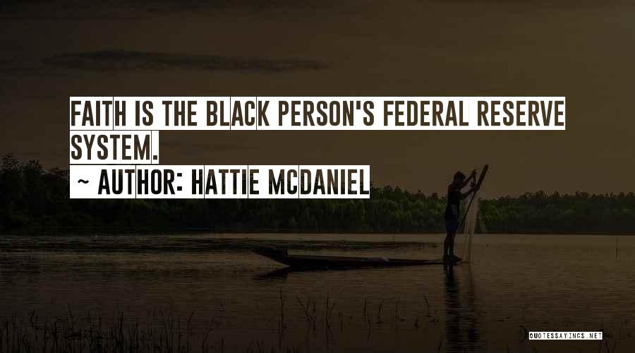 Federal Reserve System Quotes By Hattie McDaniel