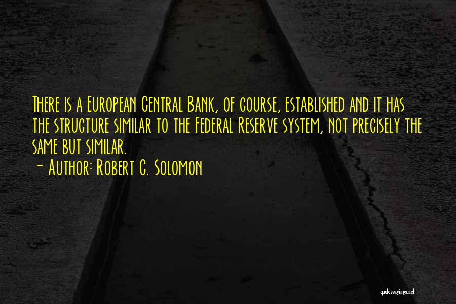 Federal Reserve System Quotes By Robert C. Solomon