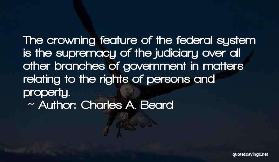 Federal System Of Government Quotes By Charles A. Beard