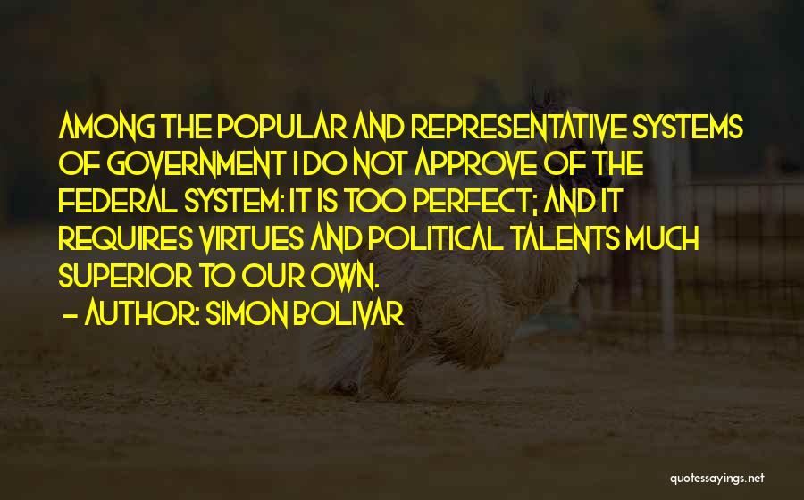 Federal System Of Government Quotes By Simon Bolivar