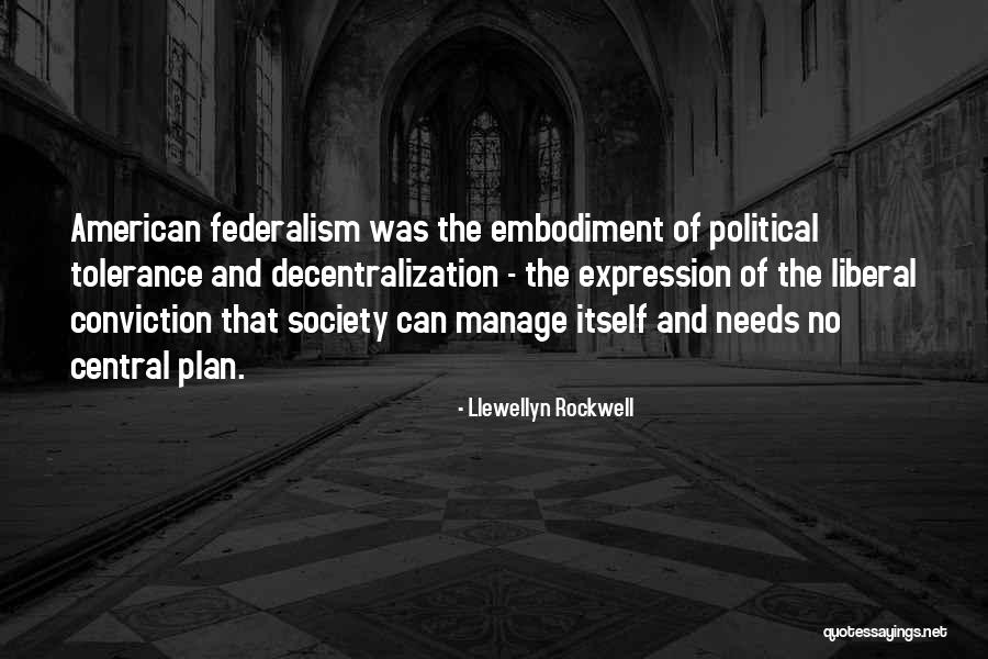 Federalism Best Quotes By Llewellyn Rockwell Federalism Best Quotes By Llewellyn Rockwell