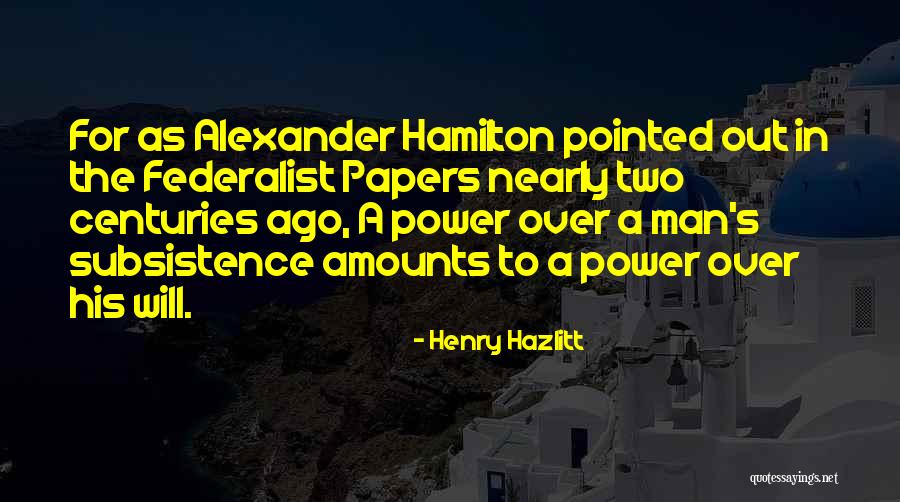 Federalist Quotes By Henry Hazlitt Federalist Quotes By Henry Hazlitt