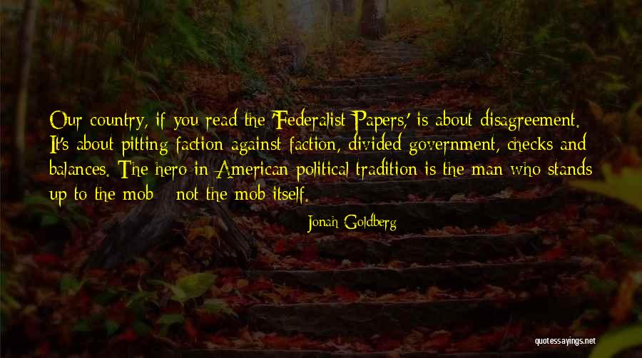 Federalist Quotes By Jonah Goldberg Federalist Quotes By Jonah Goldberg