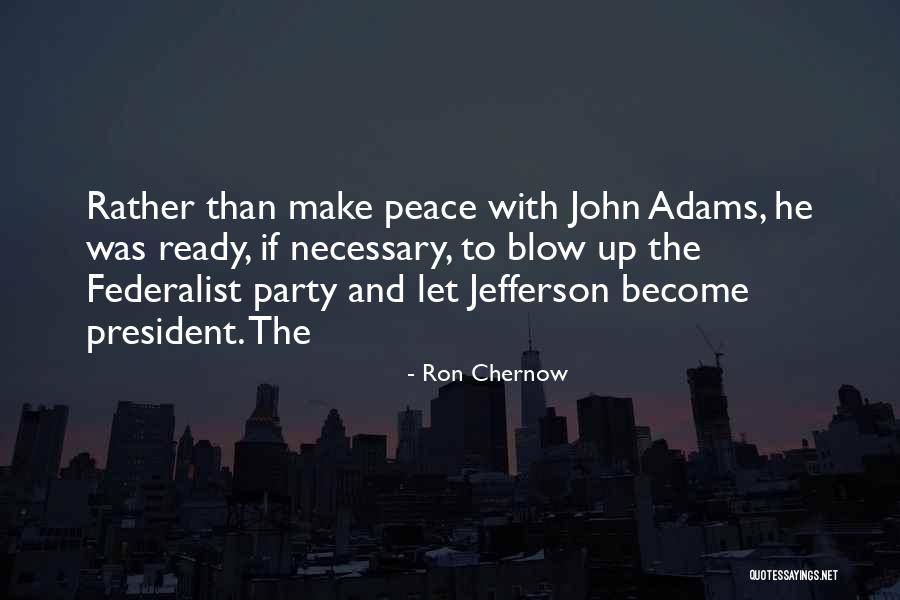 Federalist Quotes By Ron Chernow Federalist Quotes By Ron Chernow