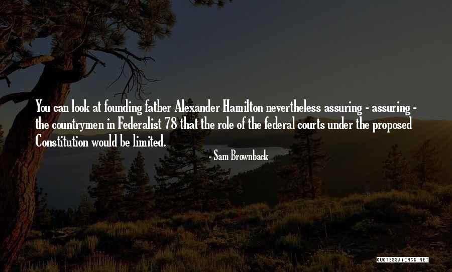 Federalist Quotes By Sam Brownback Federalist Quotes By Sam Brownback