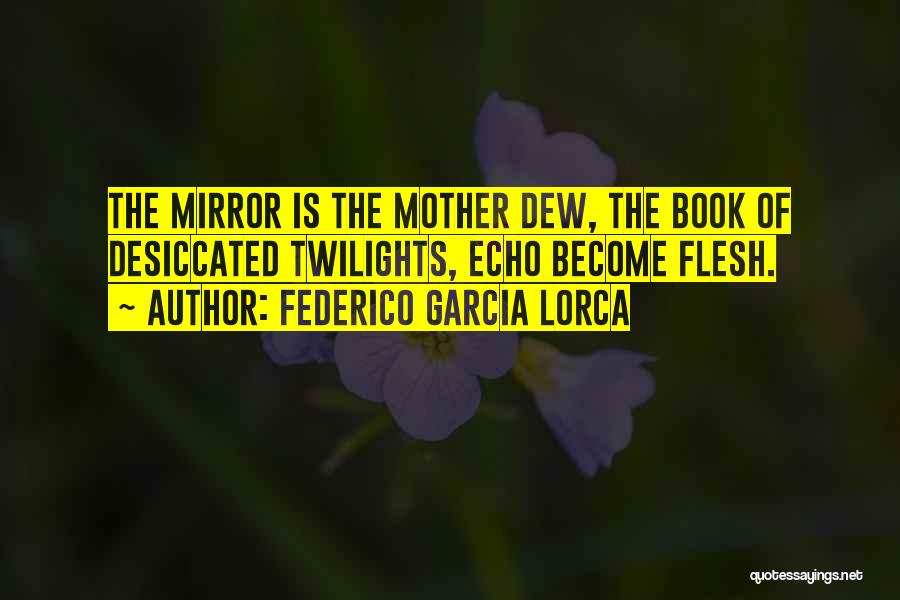 Federico Lorca Garcia Quotes By Federico Garcia Lorca