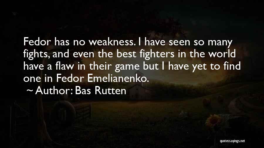 Fedor Quotes By Bas Rutten