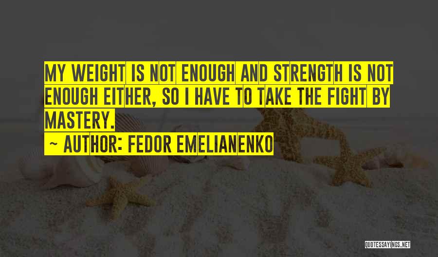 Fedor Quotes By Fedor Emelianenko