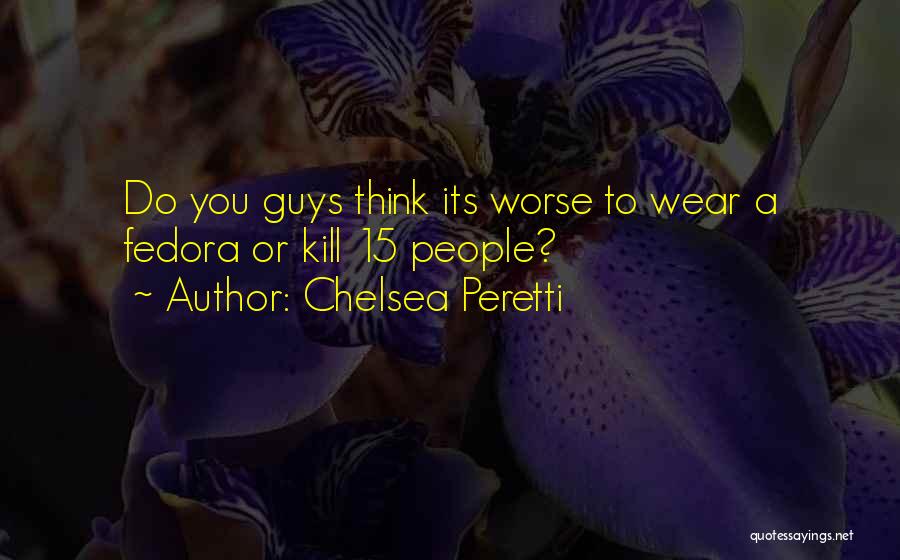 Fedora Guy Quotes By Chelsea Peretti