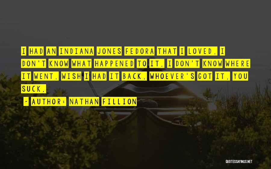 Fedora Quotes By Nathan Fillion