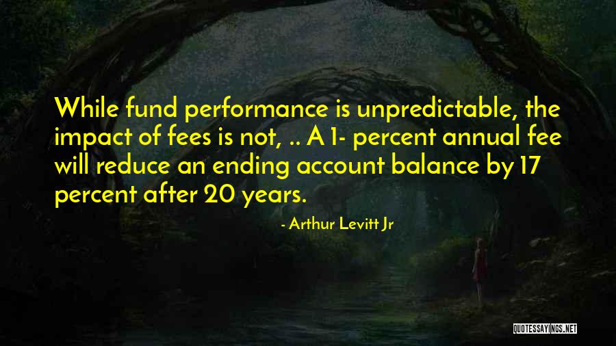 Fee Quotes By Arthur Levitt Jr Fee Quotes By Arthur Levitt Jr