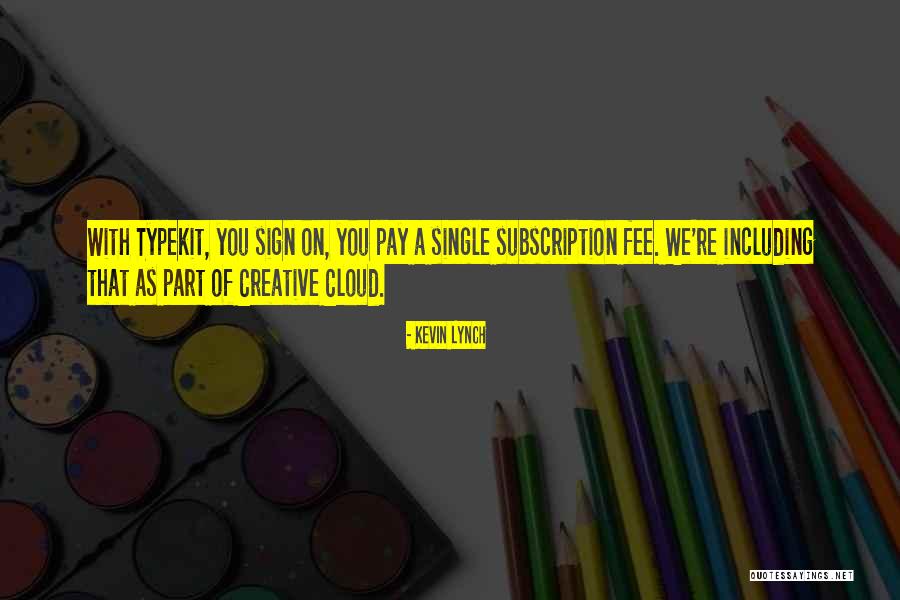 Fee Quotes By Kevin Lynch Fee Quotes By Kevin Lynch