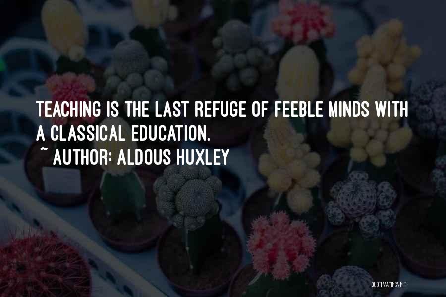 Feeble Mind Quotes By Aldous Huxley