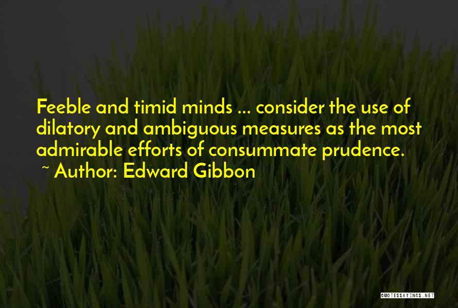 Feeble Mind Quotes By Edward Gibbon