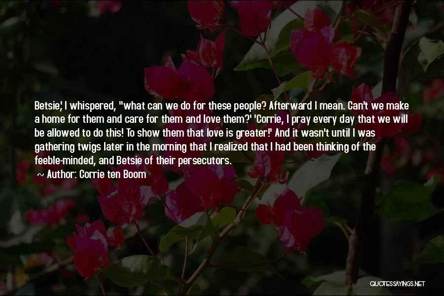 Feeble Minded Quotes By Corrie Ten Boom