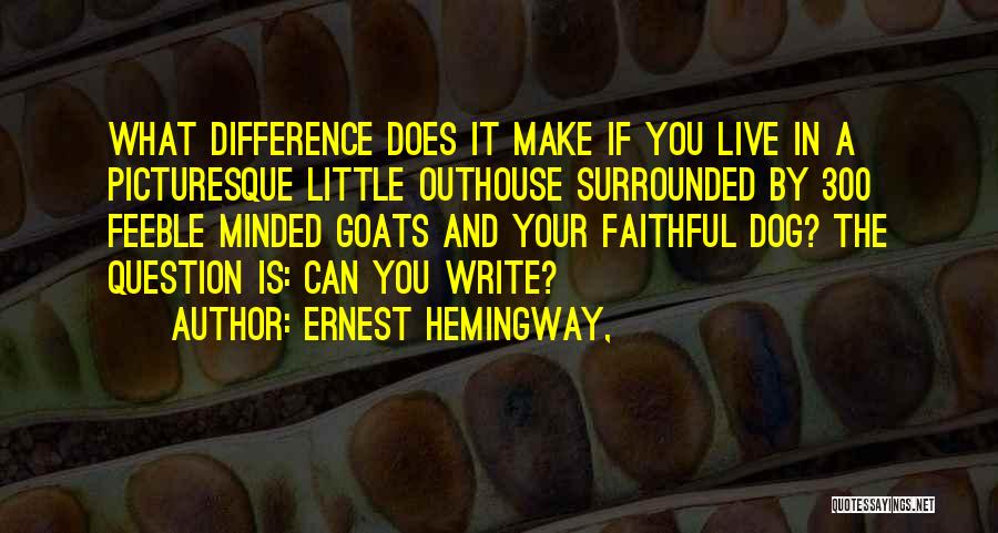 Feeble Minded Quotes By Ernest Hemingway,