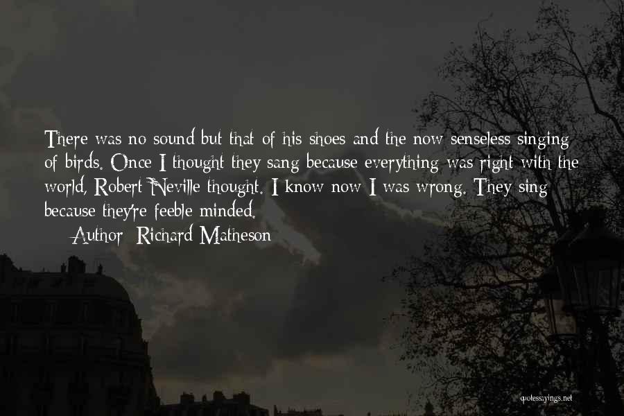 Feeble Minded Quotes By Richard Matheson