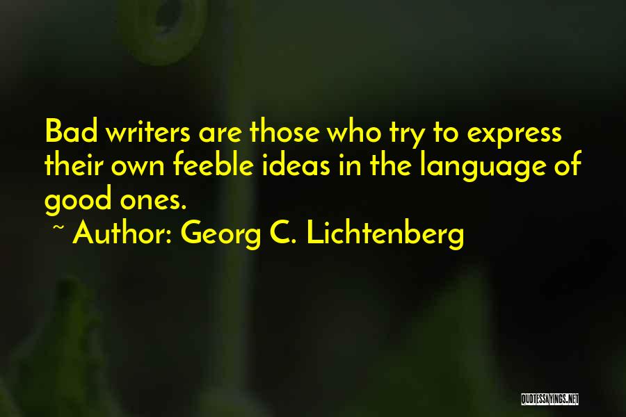 Feeble Quotes By Georg C. Lichtenberg