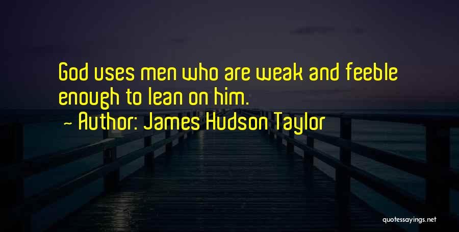 Feeble Quotes By James Hudson Taylor