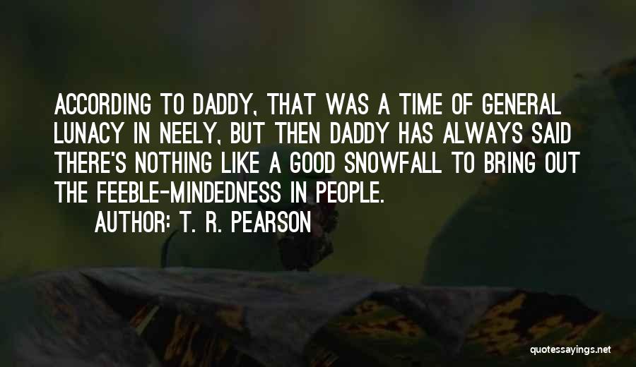 Feeble Quotes By T. R. Pearson