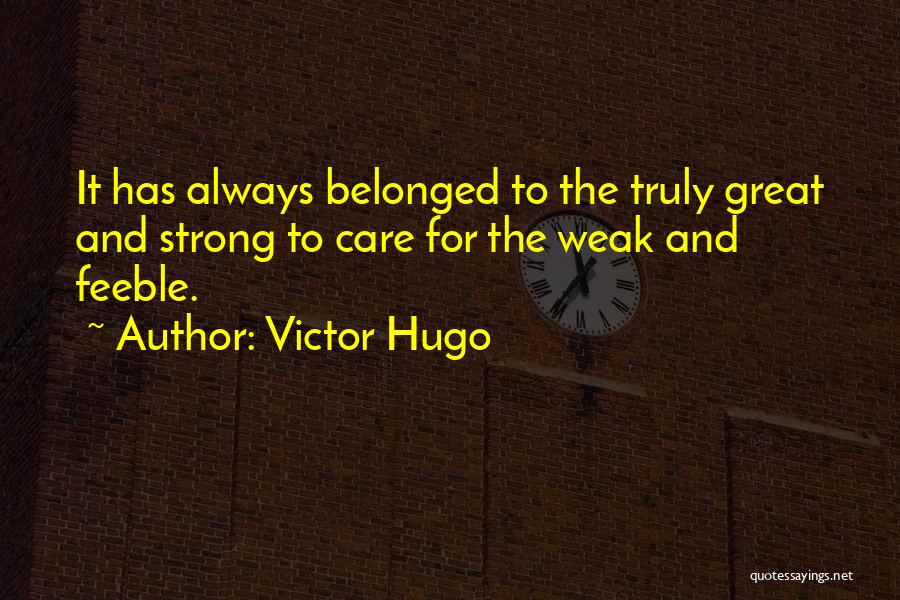 Feeble Quotes By Victor Hugo