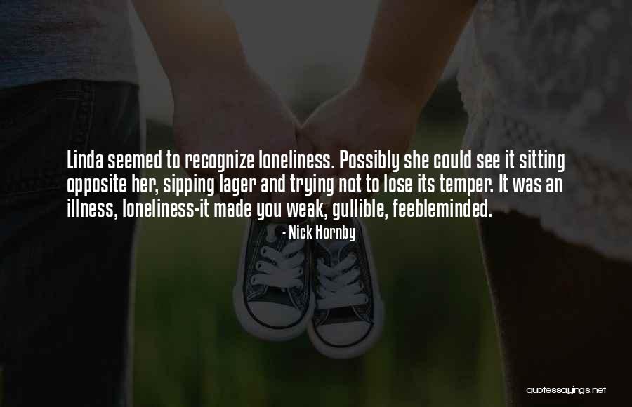 Feebleminded Quotes By Nick Hornby Feebleminded Quotes By Nick Hornby