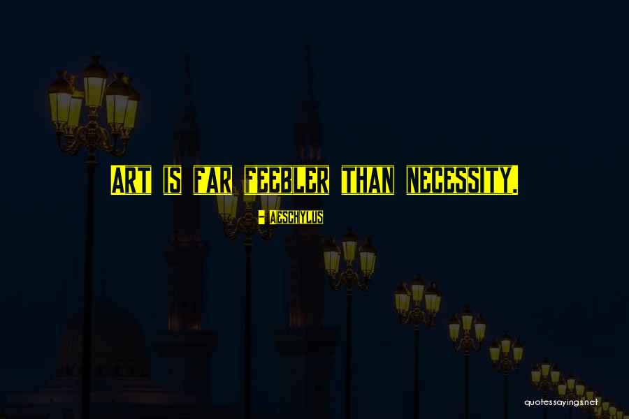 Feebler Quotes By Aeschylus Feebler Quotes By Aeschylus