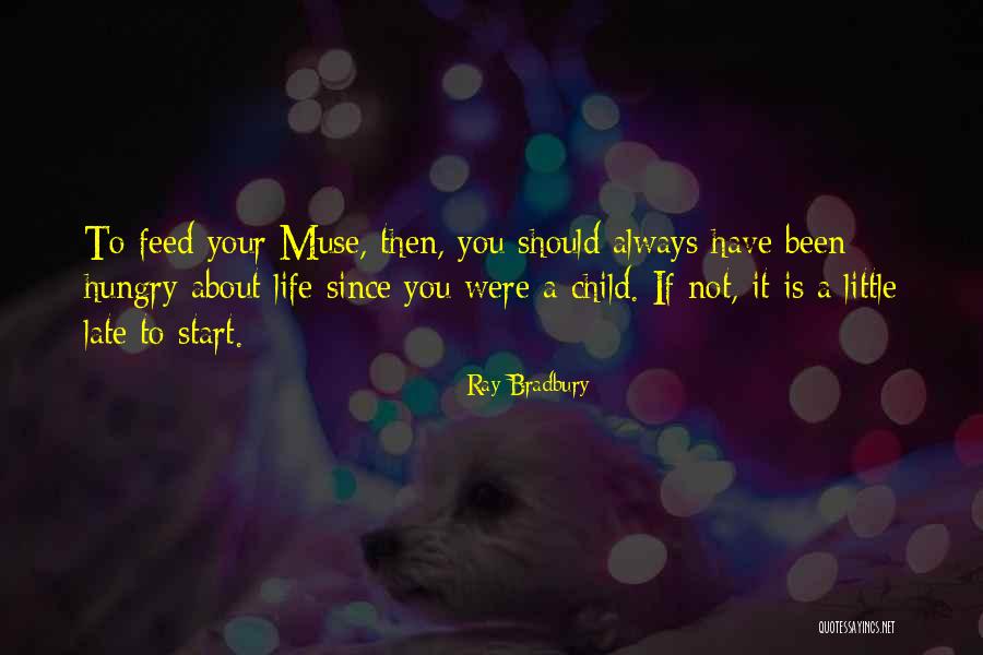Feed A Hungry Child Quotes By Ray Bradbury Feed A Hungry Child Quotes By Ray Bradbury