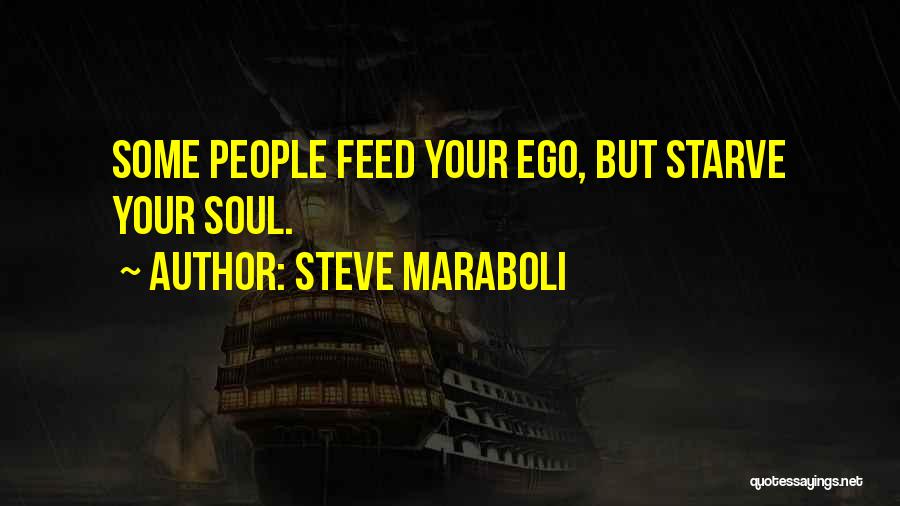 Feed Ego Quotes By Steve Maraboli