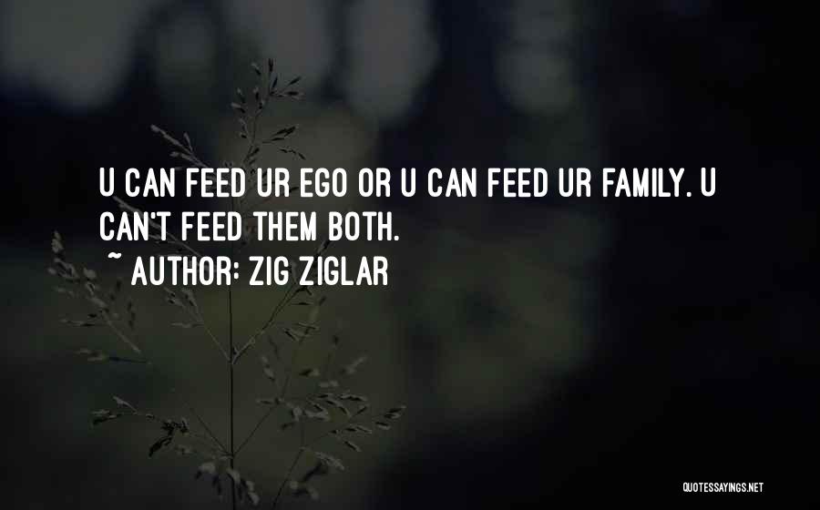 Feed Ego Quotes By Zig Ziglar