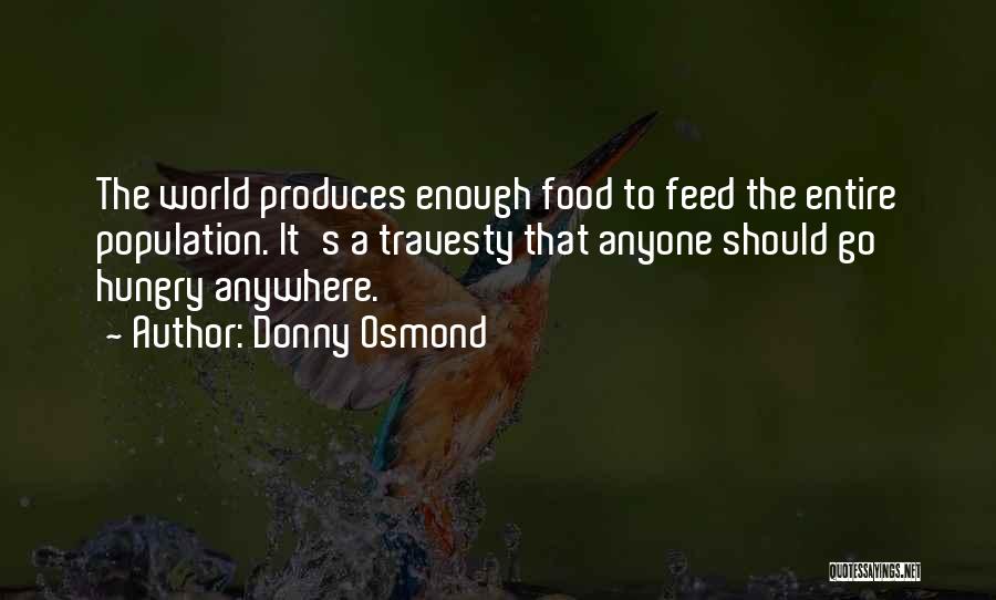 Feed Food Quotes By Donny Osmond