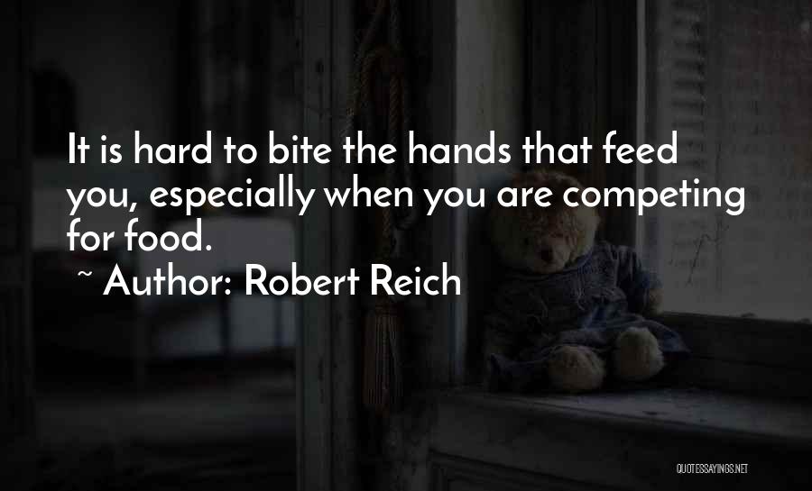 Feed Food Quotes By Robert Reich