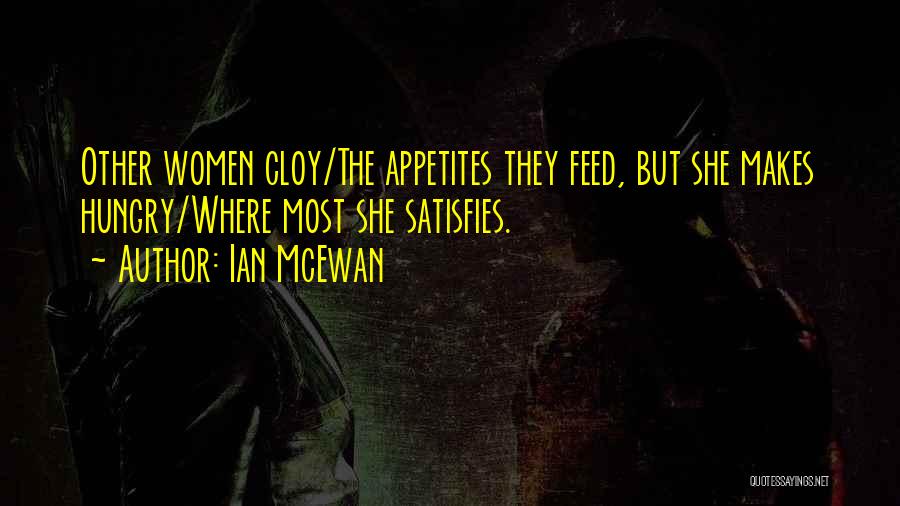 Feed Me I'm Hungry Quotes By Ian McEwan