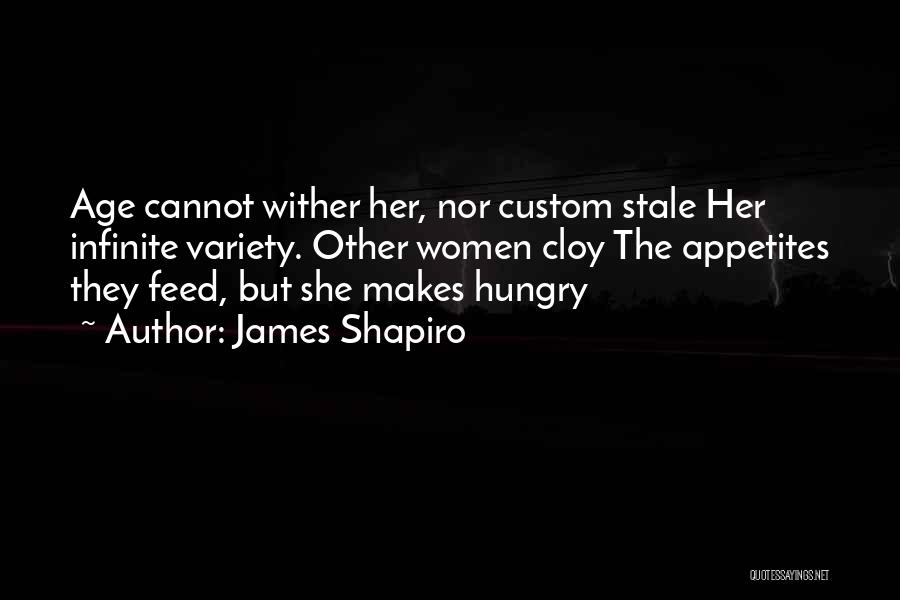 Feed Me I'm Hungry Quotes By James Shapiro