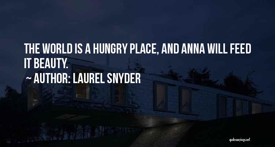 Feed Me I'm Hungry Quotes By Laurel Snyder