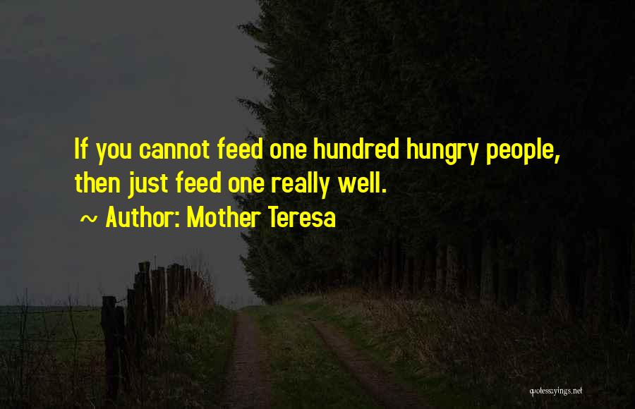 Feed Me I'm Hungry Quotes By Mother Teresa