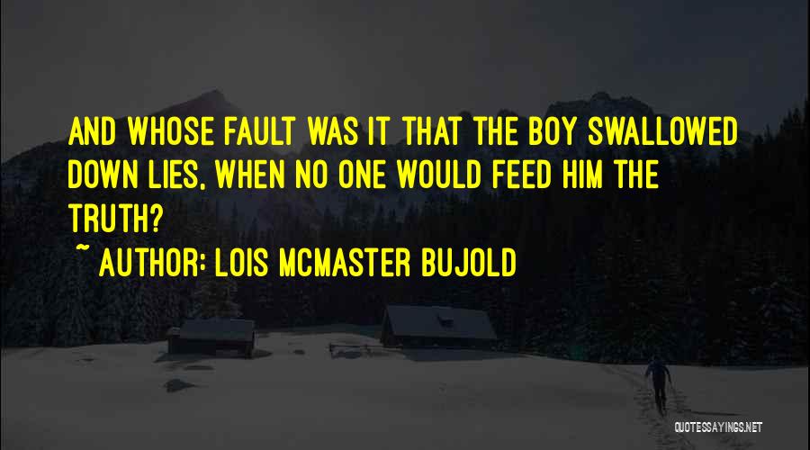 Feed Me Lies Quotes By Lois McMaster Bujold