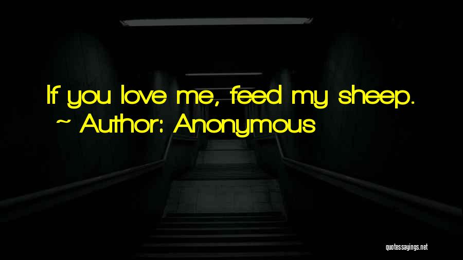 Feed Me Love Quotes By Anonymous