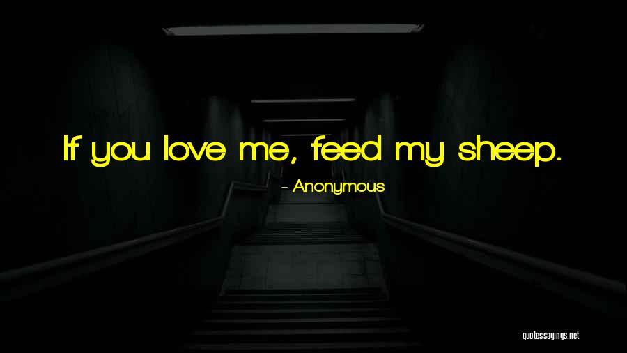 Feed Me Love Quotes By Anonymous