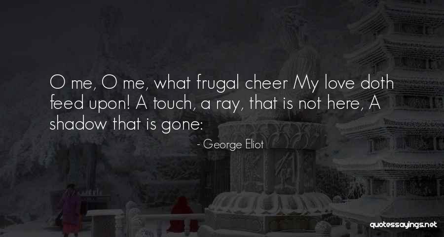 Feed Me Love Quotes By George Eliot