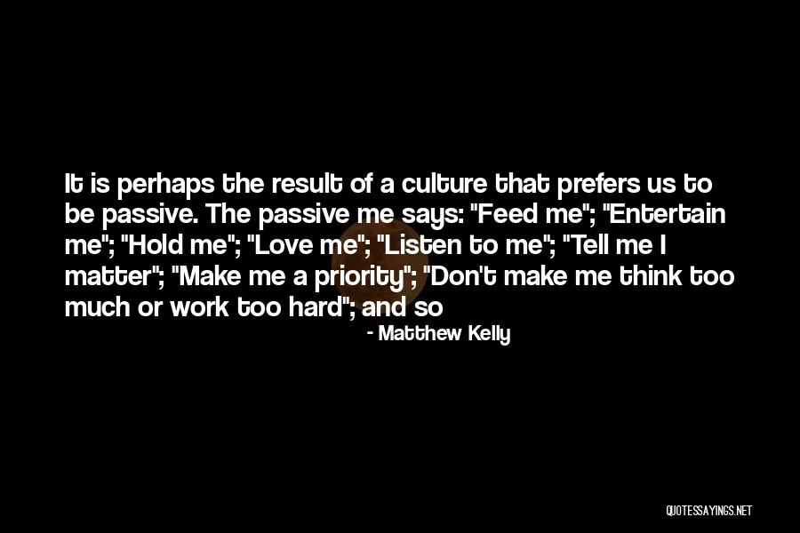 Feed Me Love Quotes By Matthew Kelly