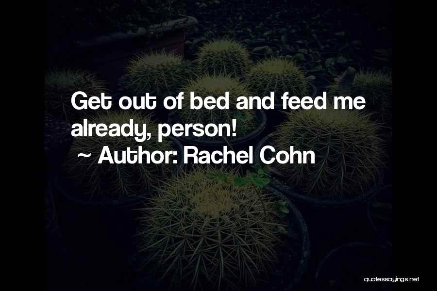 Feed Me Quotes By Rachel Cohn