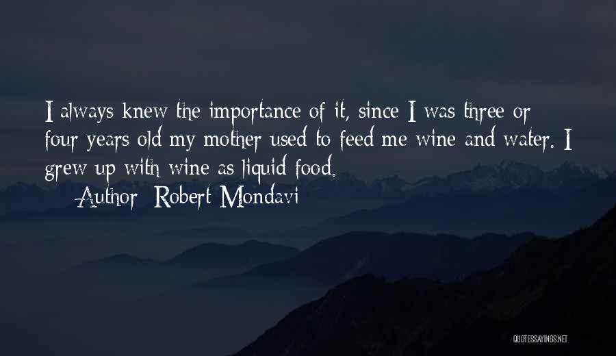 Feed Me Quotes By Robert Mondavi