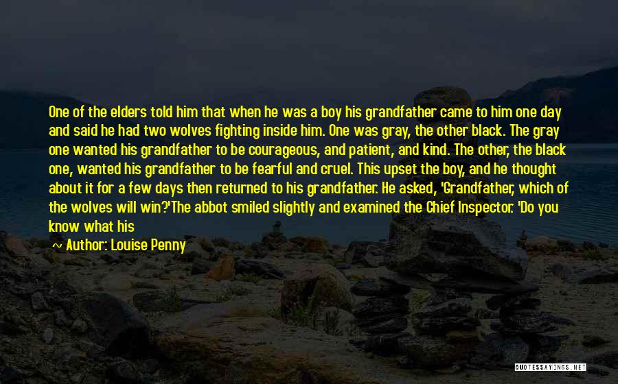 Feed Me To The Wolves Quotes By Louise Penny