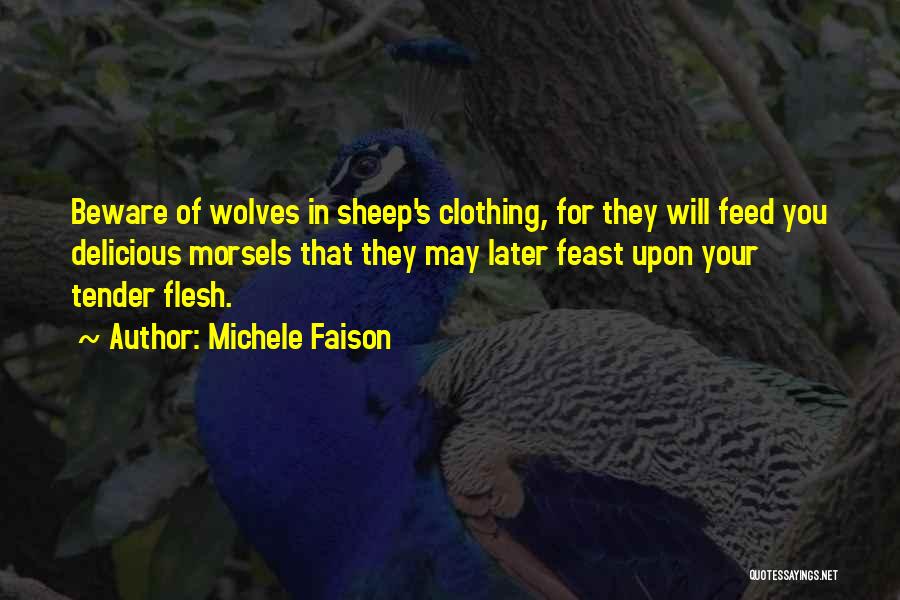 Feed Me To The Wolves Quotes By Michele Faison