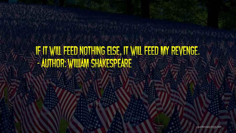 Feed Quotes By William Shakespeare